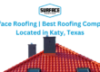 Best Roofing Company Located in Katy, Texas