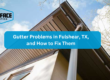 Gutter Problems in Fulshear, TX