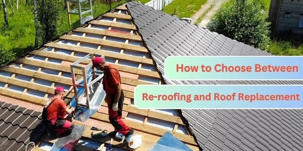 How to Choose Between Re-roofing and Roof Replacement?