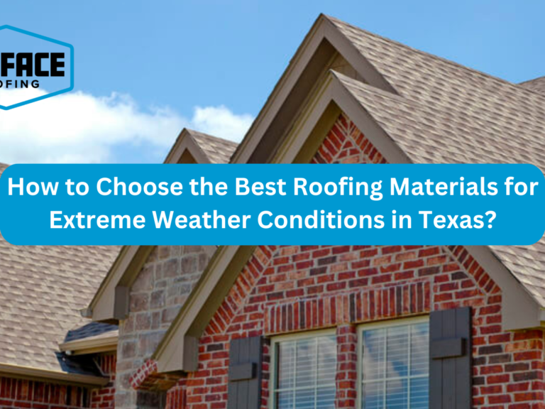 How to Choose the Best Roofing Materials for Extreme Weather Conditions in Texas
