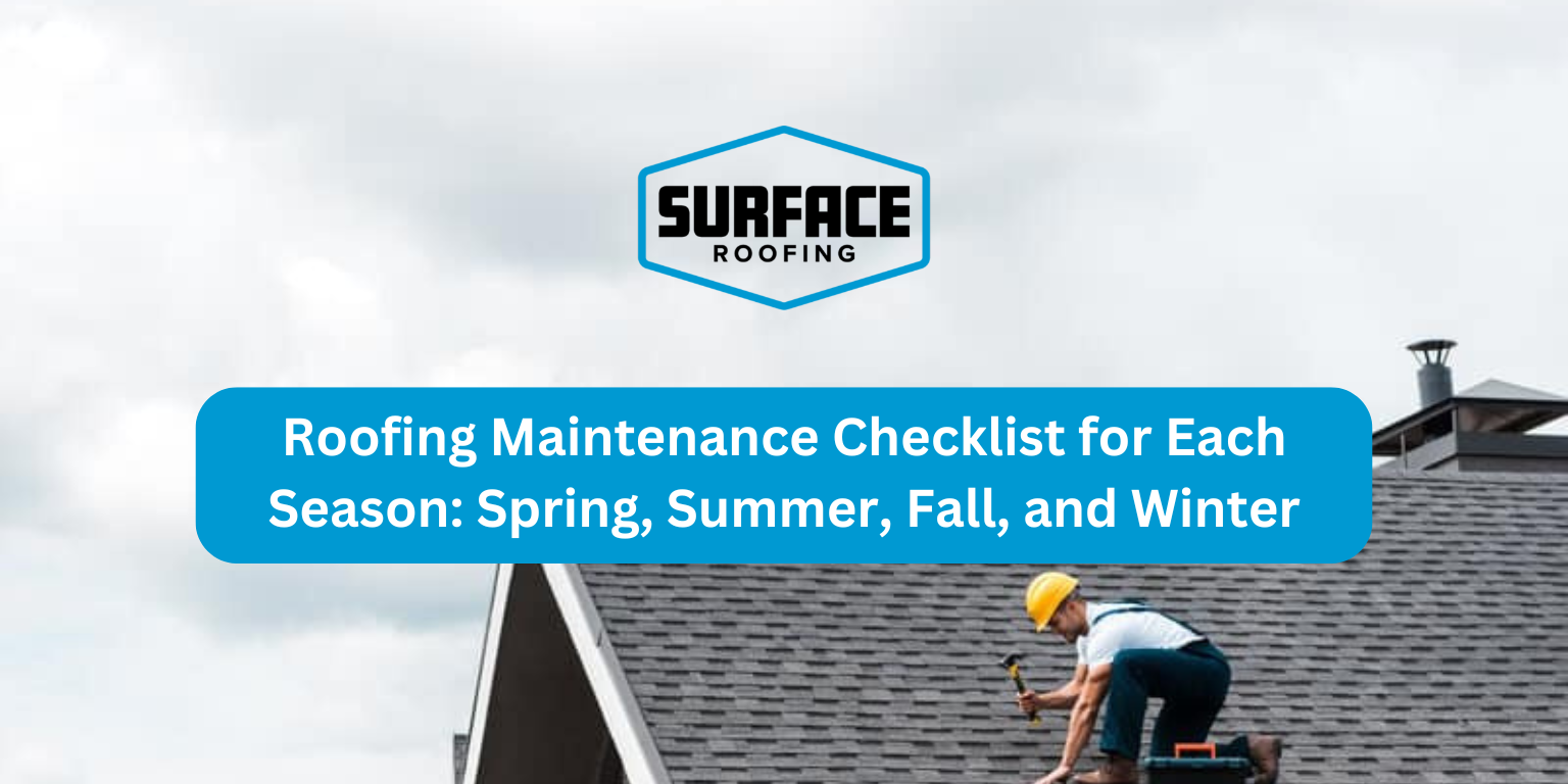 Roofing Maintenance Checklist for Each Season Spring Summer Fall and Winter