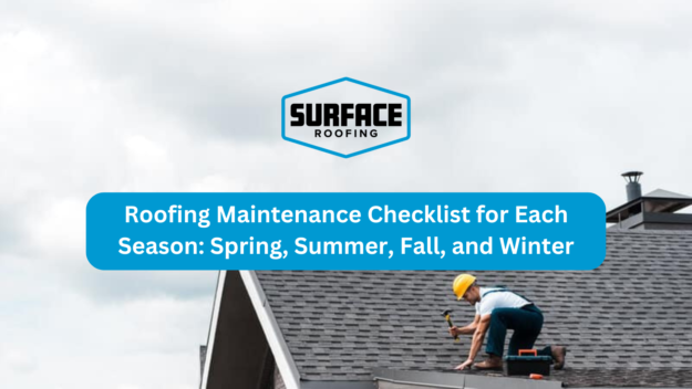 Roofing Maintenance Checklist for Each Season Spring Summer Fall and Winter