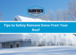 Tips to Safely Remove Snow From Your Roof