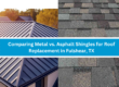 Comparing Metal vs Asphalt Shingles for Roof Replacement in Fulshear TX